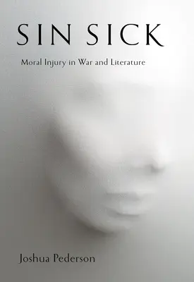 Sin Sick: Moral Injury in War and Literature