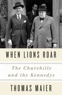 Când leii răcnesc: The Churchills and the Kennedys - When Lions Roar: The Churchills and the Kennedys