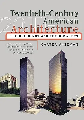 Twentieth-Century American Architecture: Clădirile și creatorii lor - Twentieth-Century American Architecture: The Buildings and Their Makers