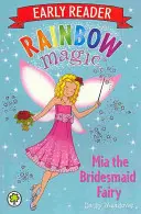 Rainbow Magic Early Reader: Mia zâna domnișoară de onoare - Rainbow Magic Early Reader: Mia the Bridesmaid Fairy