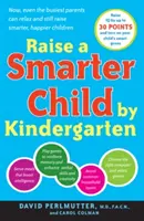 Creșteți un copil mai inteligent până la grădiniță: Construiți un creier mai bun și creșteți IQ-ul cu până la 30 de puncte - Raise a Smarter Child by Kindergarten: Build a Better Brain and Increase IQ Up to 30 Points