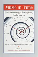 Muzica în timp: Fenomenologie, percepție, interpretare - Music in Time: Phenomenology, Perception, Performance