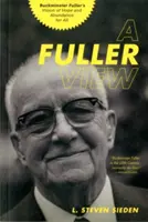 A Fuller View: Viziunea lui Buckminster Fuller despre speranță și abundență pentru toți - A Fuller View: Buckminster Fuller's Vision of Hope and Abundance for All
