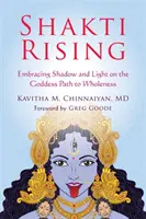 Shakti Rising: Îmbrățișând umbra și lumina pe calea zeiței către integritate - Shakti Rising: Embracing Shadow and Light on the Goddess Path to Wholeness