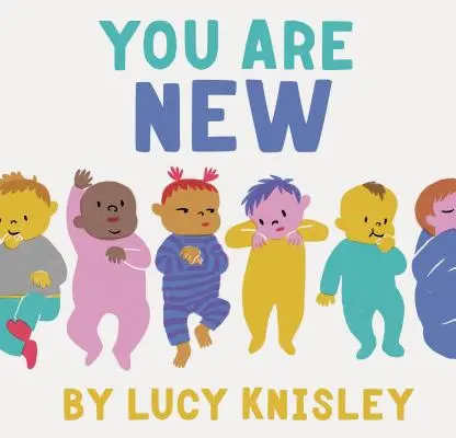 You Are New: (Cărți pentru copii cu bebeluși noi, carte pentru mame însărcinate, carte de povești pentru bebeluși) - You Are New: (New Baby Books for Kids, Expectant Mother Book, Baby Story Book)