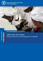 Analiza lanțului valoric al cafelei - oportunități de angajare a tinerilor în Uganda - Coffee Value Chain Analysis - Opportunities for Youth Employment in Uganda