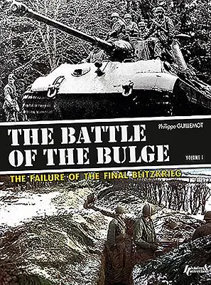 The Battle of the Bulge. Volumul 1: Eșecul blitzkriegului final - The Battle of the Bulge. Volume 1: The Failure of the Final Blitzkrieg