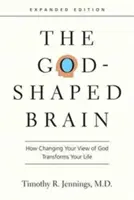Creierul modelat de Dumnezeu: Cum schimbarea viziunii tale despre Dumnezeu îți transformă viața - The God-Shaped Brain: How Changing Your View of God Transforms Your Life