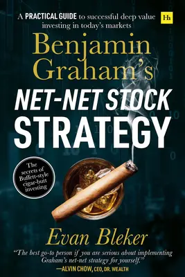 Strategia Net-Net a lui Benjamin Graham pentru acțiuni: Un ghid practic pentru investiții de succes în valoare profundă pe piețele actuale - Benjamin Graham's Net-Net Stock Strategy: A Practical Guide to Successful Deep Value Investing in Today's Markets