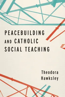 Consolidarea păcii și învățătura socială catolică - Peacebuilding and Catholic Social Teaching