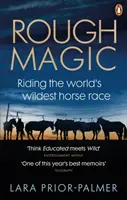 Rough Magic - Călărește cea mai sălbatică cursă de cai din lume. O alegere a Clubului de carte Richard și Judy - Rough Magic - Riding the world's wildest horse race. A Richard and Judy Book Club pick