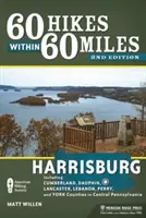 60 Hikes Within 60 Miles (60 de drumeții pe o rază de 60 de mile): Harrisburg: Inclusiv comitatele Cumberland, Dauphin, Lancaster, Lebanon, Perry și York din Pennsylvania Centrală - 60 Hikes Within 60 Miles: Harrisburg: Including Cumberland, Dauphin, Lancaster, Lebanon, Perry, and York Counties in Central Pennsylvania
