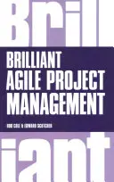 Brilliant Agile Project Management - Un ghid practic pentru utilizarea Agile, Scrum și Kanban - Brilliant Agile Project Management - A Practical Guide to Using Agile, Scrum and Kanban
