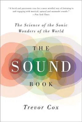 Cartea sunetului: Știința minunilor sonore ale lumii - The Sound Book: The Science of the Sonic Wonders of the World