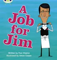 Bug Club Phonics Non Fiction Anul 1 Faza 4 Set 12 A Job for Jim - Bug Club Phonics Non Fiction Year 1 Phase 4 Set 12 A Job for Jim