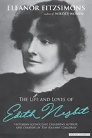 Viața și iubirile lui E. Nesbit: Autor al cărții The Railway Children - Life and Loves of E. Nesbit: Author of The Railway Children
