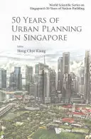 50 de ani de planificare urbană în Singapore - 50 Years of Urban Planning in Singapore
