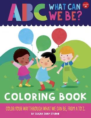 ABC pentru mine: ABC What Can We Be? Carte de colorat: Colorează-ți drumul prin ceea ce putem fi, de la A la Z - ABC for Me: ABC What Can We Be? Coloring Book: Color Your Way Through What We Can Be, from A to Z