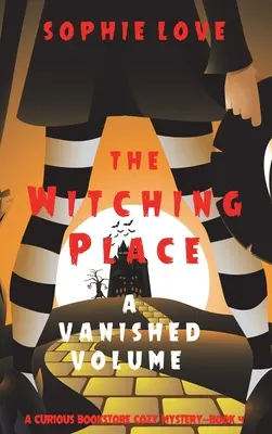 The Witching Place: Un volum dispărut (A Curious Bookstore Cozy Mystery-Book 4) - The Witching Place: A Vanished Volume (A Curious Bookstore Cozy Mystery-Book 4)