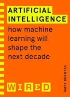 Inteligența artificială (ghiduri WIRED) - Cum învățarea automată va modela următorul deceniu - Artificial Intelligence (WIRED guides) - How Machine Learning Will Shape the Next Decade