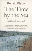 Timpul de lângă mare - Aldeburgh 1955-1958 - Time by the Sea - Aldeburgh 1955-1958