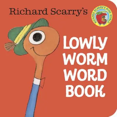 Cartea de cuvinte a viermilor mici a lui Richard Scarry - Richard Scarry's Lowly Worm Word Book