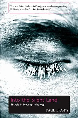 În tărâmul tăcerii: Călătorii în neuropsihologie - Into the Silent Land: Travels in Neuropsychology