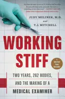 Working Stiff: Doi ani, 262 de cadavre și formarea unui medic legist - Working Stiff: Two Years, 262 Bodies, and the Making of a Medical Examiner