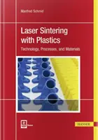 Sinterizarea cu laser a materialelor plastice: Tehnologie, procese și materiale - Laser Sintering with Plastics: Technology, Processes, and Materials
