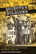 Soldații lui Quixote: O istorie locală a mișcării Chicano, 1966-1981 - Quixote's Soldiers: A Local History of the Chicano Movement, 1966-1981