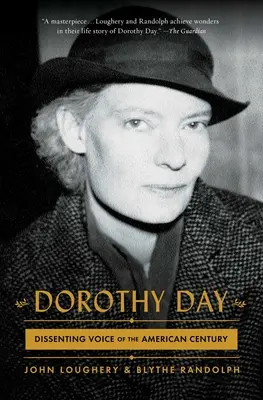 Dorothy Day: Vocea disidentă a secolului american - Dorothy Day: Dissenting Voice of the American Century