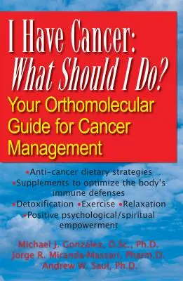 Am cancer: Ce ar trebui să fac? Ghidul dvs. ortomolecular pentru gestionarea cancerului - I Have Cancer: What Should I Do?: Your Orthomolecular Guide for Cancer Management