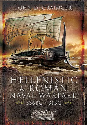 Războaiele navale elenistice și romane, 336 î.Hr-31 î.Hr - Hellenistic and Roman Naval Wars, 336 Bc-31 BC