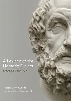 Un lexicon al dialectului homeric: Ediție extinsă - A Lexicon of the Homeric Dialect: Expanded Edition