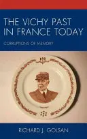 Trecutul Vichy în Franța de astăzi: Corupții ale memoriei - The Vichy Past in France Today: Corruptions of Memory