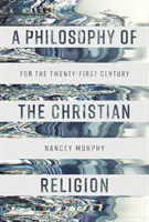 Filosofia religiei creștine - Pentru secolul XXI - Philosophy of the Christian Religion - For the Twenty-first Century