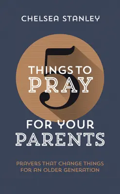 5 lucruri să te rogi pentru părinții tăi: Rugăciuni care schimbă lucrurile pentru o generație mai în vârstă - 5 Things to Pray for Your Parents: Prayers That Change Things for an Older Generation