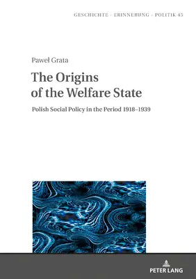 Originile statului asistențial: Politica socială poloneză în perioada 1918-1939 - The Origins of the Welfare State: Polish Social Policy in the Period 1918-1939