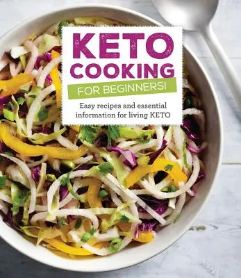 Gătitul Keto pentru începători: Toate rețetele și informațiile esențiale pentru a trăi Keto - Keto Cooking for Beginners: Every Recipes and Essential Information for Living Keto