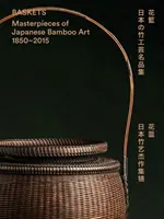 Coșuri: Capodopere ale artei japoneze a bambusului 1850-2015 - Baskets: Masterpieces of Japanese Bamboo Art 1850-2015