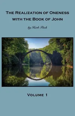 Realizarea unității cu Cartea lui Ioan: Volumul 1 - The Realization of Oneness with the Book of John: Volume 1