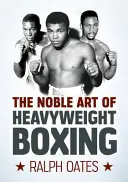 Arta nobilă a boxului la categoria grea - Noble Art of Heavyweight Boxing