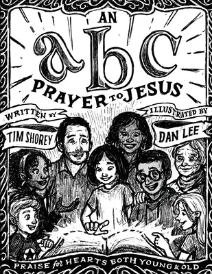 O rugăciune ABC către Isus: Rugăciune pentru inimi deopotrivă tinere și bătrâne - An ABC Prayer to Jesus: Praise for Hearts Both Young and Old