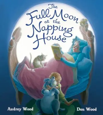 Luna plină la căsuța de dormit (The Full Moon at the Napping House) - The Full Moon at the Napping House
