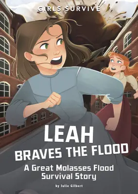 Leah Braves the Flood: O poveste de supraviețuire la inundația Great Molasses - Leah Braves the Flood: A Great Molasses Flood Survival Story