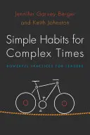 Obiceiuri simple pentru vremuri complexe: Practici puternice pentru lideri - Simple Habits for Complex Times: Powerful Practices for Leaders