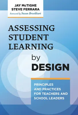 Evaluarea învățării elevilor prin proiectare: Principii și practici pentru profesori și conducători de școli - Assessing Student Learning by Design: Principles and Practices for Teachers and School Leaders