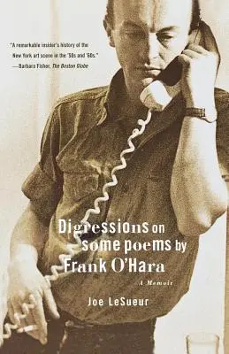 Digresiuni asupra unor poezii de Frank O'Hara: A Memoir - Digressions on Some Poems by Frank O'Hara: A Memoir