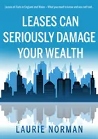 Contractele de închiriere vă pot afecta grav averea - Contractele de închiriere a apartamentelor în Anglia și Țara Galilor - Leases Can Seriously Damage Your Wealth - Leases of Flats in England and Wales