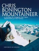 Chris Bonington Mountaineer - O viață întreagă de escaladare a marilor munți ai lumii - Chris Bonington Mountaineer - A lifetime of climbing the great mountains of the world